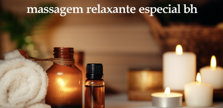 massagem relaxante especial bh